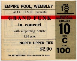 Grand Funk Empire Pool Wembley,  London 18/4/75 Ticket