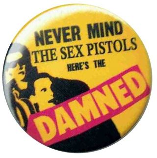 Never Mind The Sex Pistols Heres The Damned 1 Inch Pin Badge