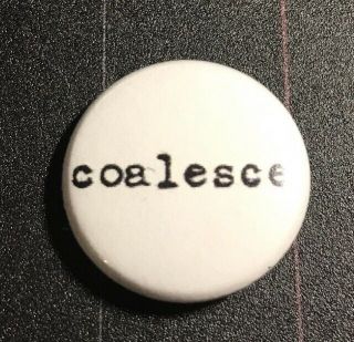 Coalesce 1” Button C002b Badge Pin Botch Converge Bloodlet Overcast Unruh